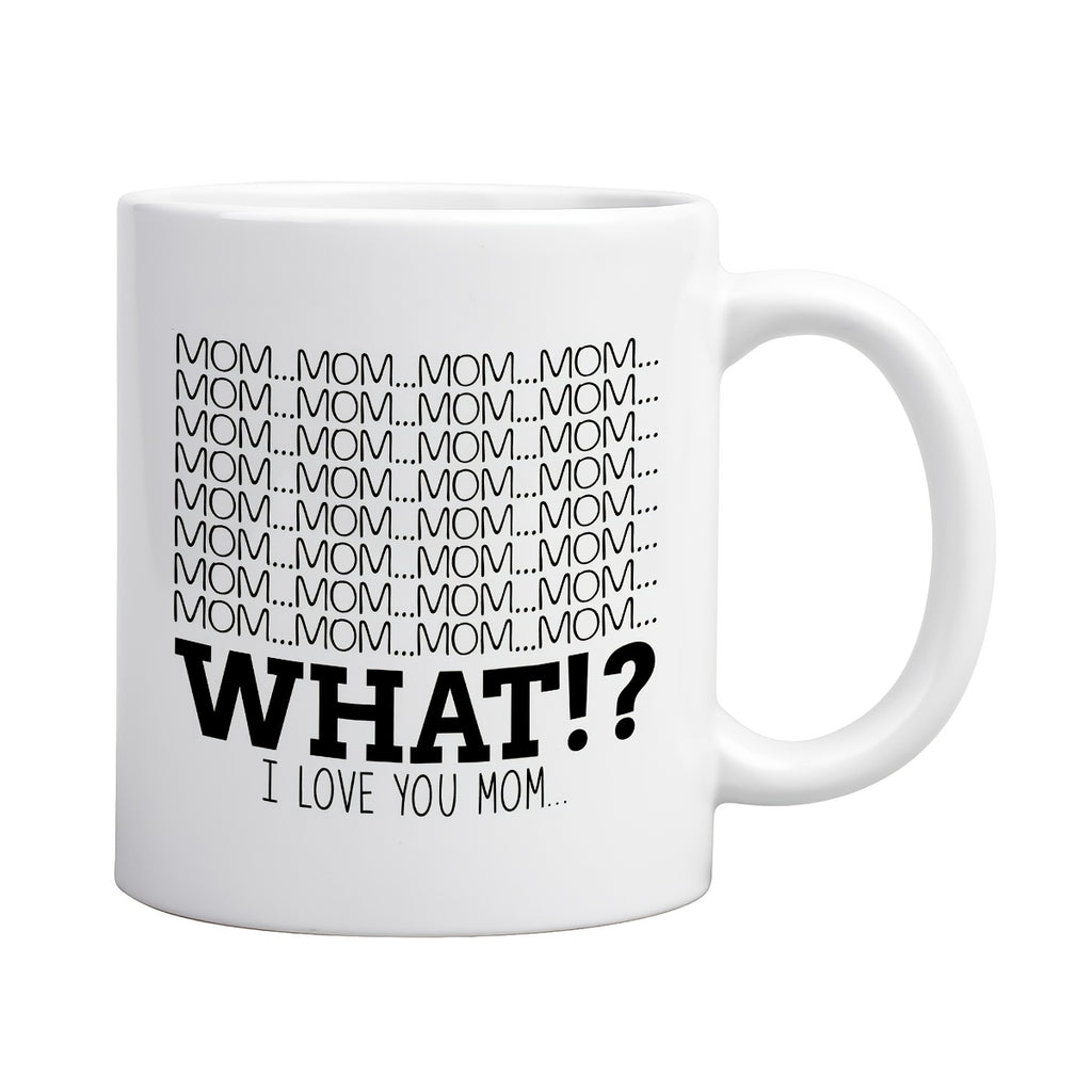 Lustige Tasse – „MOM? MOM? WHAT!?"