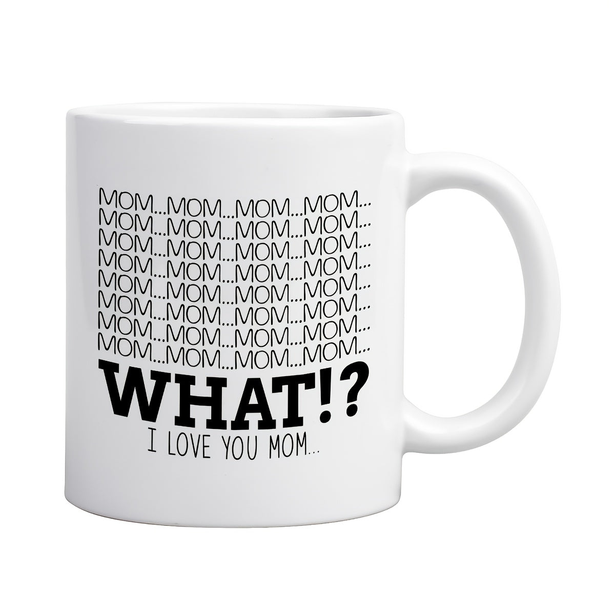 Lustige Tasse – „MOM? MOM? WHAT!?"