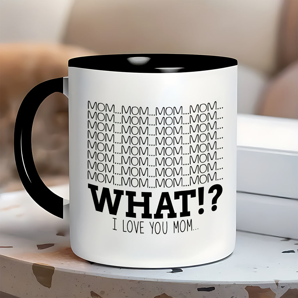 Lustige Tasse – „MOM? MOM? WHAT!?"